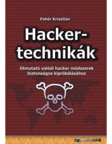 Hackertechnikák - Útmutató valódi hacker módszerek biztonságos kipróbálásához
