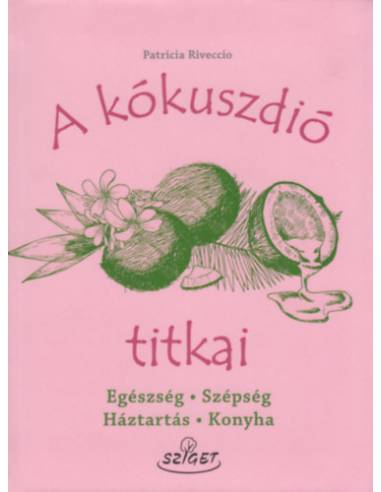 A kókuszdió titkai - Egészség,Szépség, Háztartás, Konyha