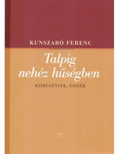 Talpig nehéz hűségben - Kisregények, esszék