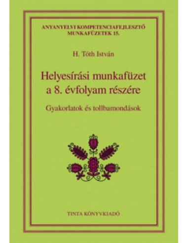 Helyesírási munkafüzet a 8. évfolyam részére - Gyakorlatok és tollbamondások
