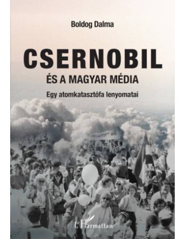 Csernobil és a magyar média - Egy atomkatasztrófa lenyomatai