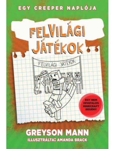 Felvilági játékok - Egy creeper naplója - ötödik könyv - Egy nem hivatalos Minecraft regény