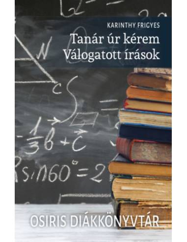 Tanár úr kérem - Válogatott írások - Osiris Diákkönyvtár