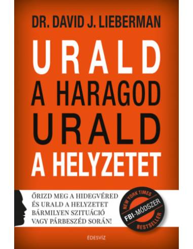 Urald a haragod urald a helyzetet - Őrizd meg a hidegvéred és urald a helyzetet bármilyen szituáció vagy párbeszéd során!