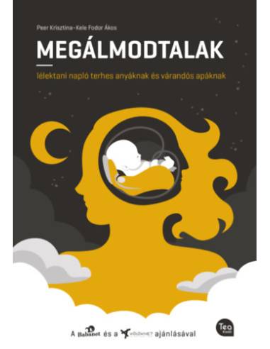 Megálmodtalak - Lélektani napló terhes anyáknak és várandós apáknak