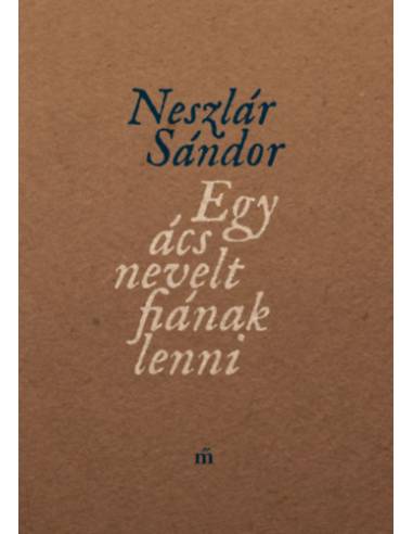 Egy ács nevelt fiának lenni