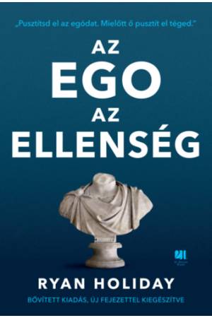 Az ego az ellenség - Bővített kiadás - Pusztítsd el az egódat. Mielőtt ő pusztít el téged.