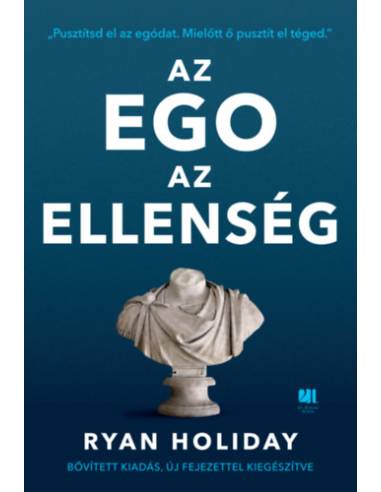 Az ego az ellenség - Bővített kiadás - Pusztítsd el az egódat. Mielőtt ő pusztít el téged.