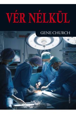 Vér nélkül - Egy bátor sebészorvos lenyűgöző története
