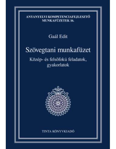 Szövegtani munkafüzet - Közép- és felsőfokú feladatok, gyakorlatok
