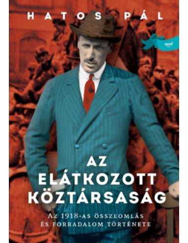 Az elátkozott köztársaság - Az 1918-as összeomlás és forradalom története