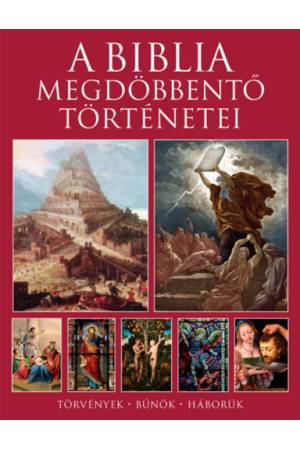 A Biblia megdöbbentő történetei - Törvények, bűnök, háborúk