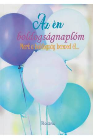 Az én boldogságnaplóm - Mert a boldogság benned él... - lufis borító