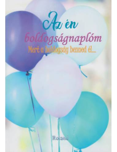 Az én boldogságnaplóm - Mert a boldogság benned él... - lufis borító
