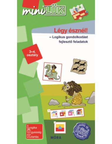 Légy észnél! - Logikus gondolkodást fejlesztő feladatok 3-4. osztály - LDI547 - MiniLÜK
