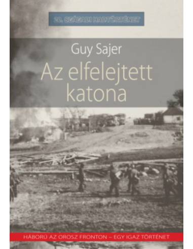 Az elfelejtett katona - Háború az orosz fronton - egy igaz történet