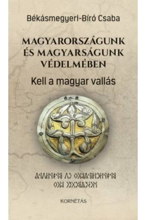 Magyarországunk és magyarságunk védelmében - Kell a magyar vallás