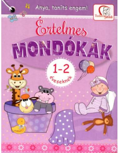 Értelmes mondókák 1-2 éveseknek - Anya, taníts engem!