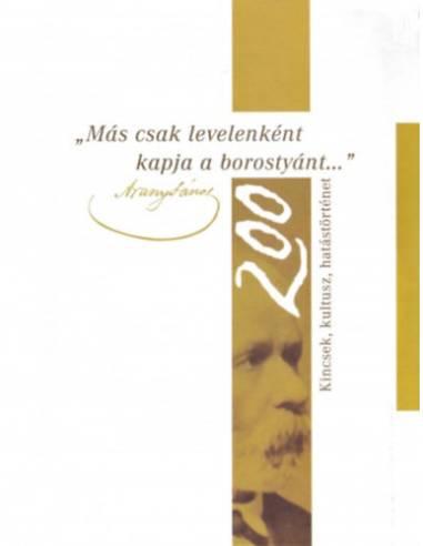 Más csak levelenként kapja a borostyánt... - Kincsek, kultusz, hatástörténet - Arany 200