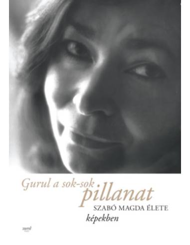 Gurul a sok-sok pillanat - Szabó Magda élete képekben