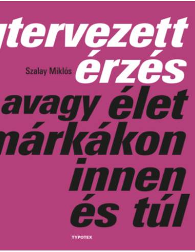 Megtervezett érzés - avagy élet a márkákon innen és túl