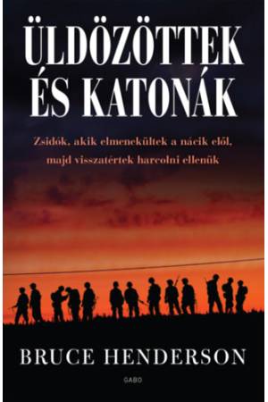 Üldözöttek és katonák - Zsidók, akik elmenekültek a nácik elől, majd visszatértek harcolni ellenük