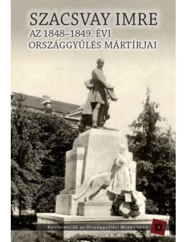 Szacsvay Imre - Az 1848-1949. évi országgyűlés mártírjai