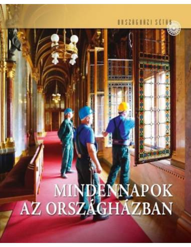 Mindennapok az Országházban