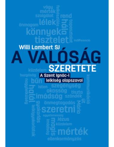 A valóság szeretete - A Szent Ignác-i lelkiség alapszavai
