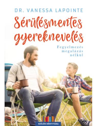 Sérülésmentes gyereknevelés - Fegyelmezés megalázás nélkül
