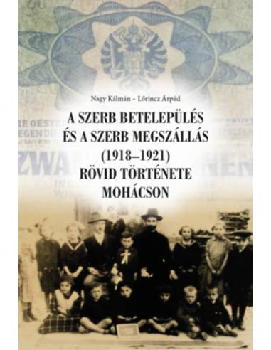 A szerb betelepülés és a szerb megszállás (1918-1921) rövid története Mohácson