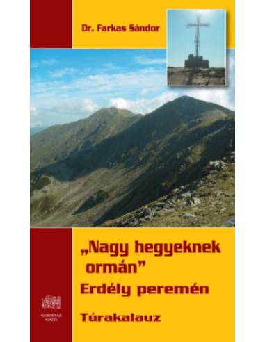 Nagy hegyeknek ormán - Erdély peremén