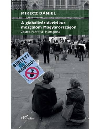 A globalizációkritikus mozgalom Magyarországon - Zöldek, pacifisták, házfoglalók