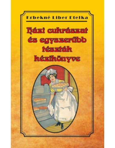 Házi cukrászat és egyszerűbb tészták kézikönyve