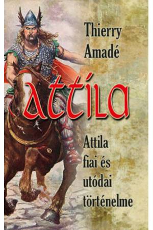 Attila - Attila fiai és utódai történelme
