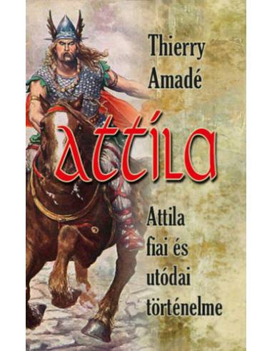 Attila - Attila fiai és utódai történelme