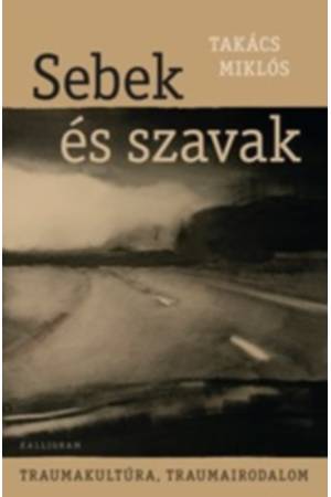 Sebek és szavak - Traumakultúra, traumairodalom