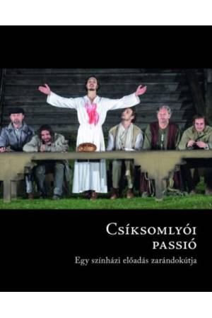 Csíksomlyói passió - Egy színházi előadás zarándokútja