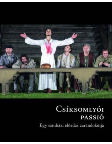 Csíksomlyói passió - Egy színházi előadás zarándokútja