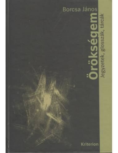 Örökségem - Jegyzetek, glosszák, tárcák