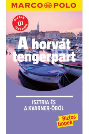 A horvát tengerpart - Isztria és a Kvarner-öböl - Marco Polo - Új tartalommal