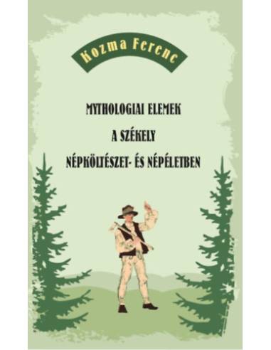 Mythologiai elemek a székely népköltészet- és népéletben