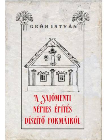 A sajómenti népies építés díszítő formáiról