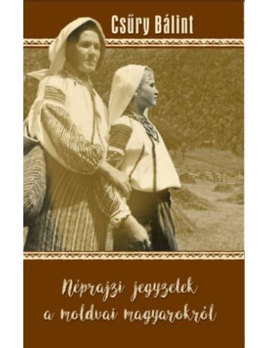 Néprajzi jegyzetek a moldvai magyarokról