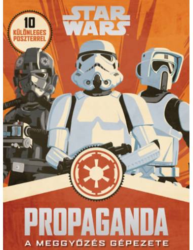 Star Wars - Propaganda - A meggyőzés gépezete
