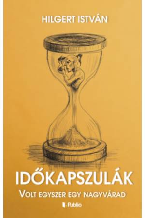 Időkapszulák - Volt egyszer egy Nagyvárad