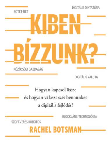 Kiben bízzunk? - Hogyan kapcsol össze és hogyan választ szét bennünket a digitális fejlődés?