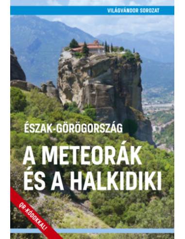 Észak-Görögország - A Meteorák és a Halkidiki