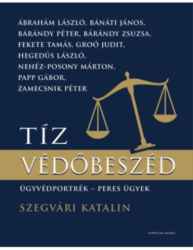 Tíz védőbeszéd - Ügyvédportrék, peres ügyek