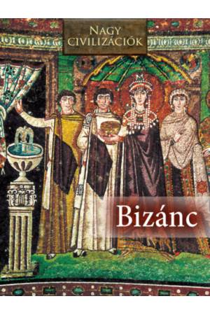 Nagy civilizációk - Bizánc